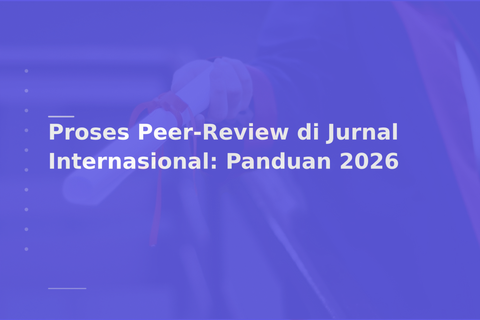 Proses Peer-Review di Jurnal Internasional: Panduan 2026
