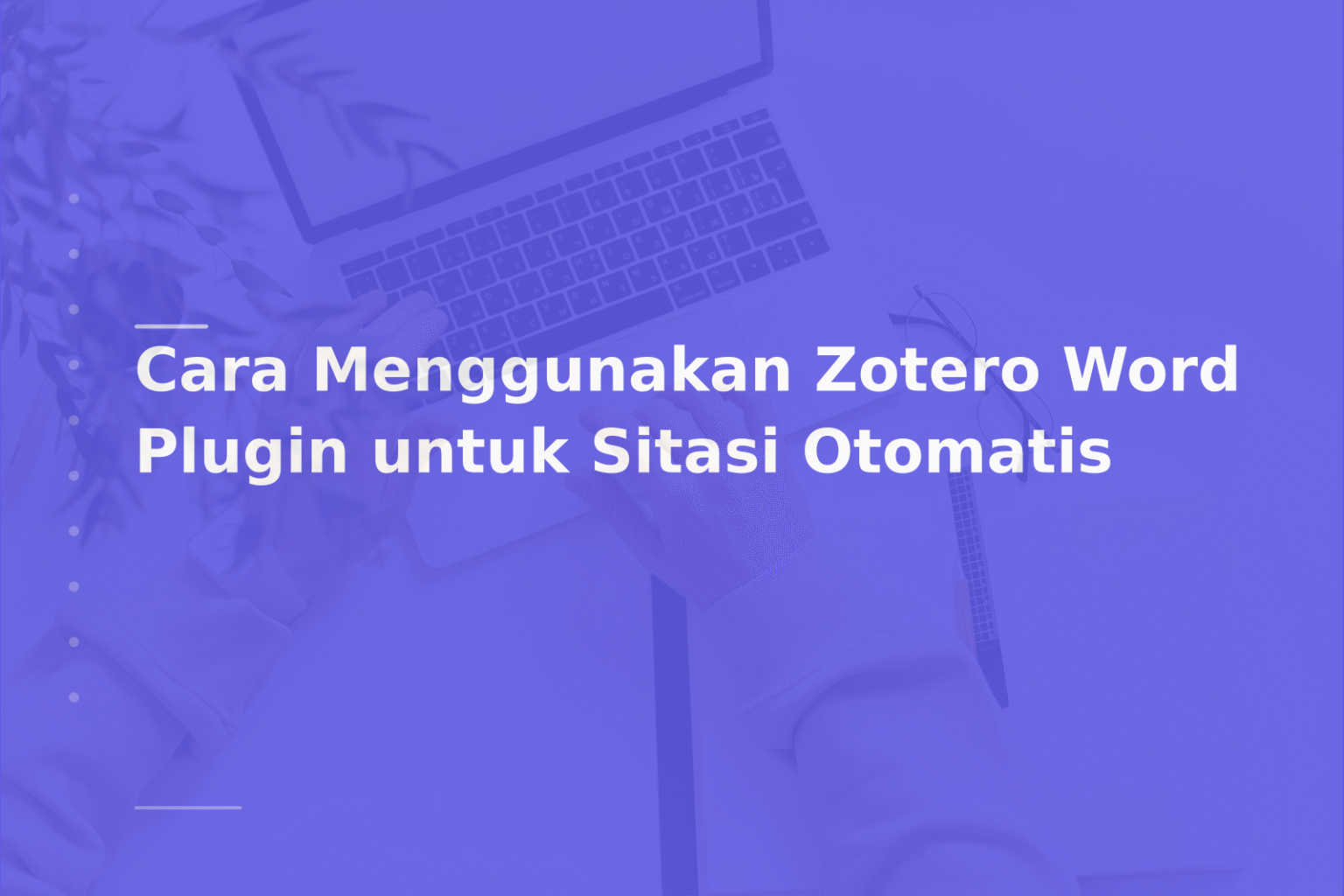 Cara Menggunakan Zotero Word Plugin untuk Sitasi Otomatis