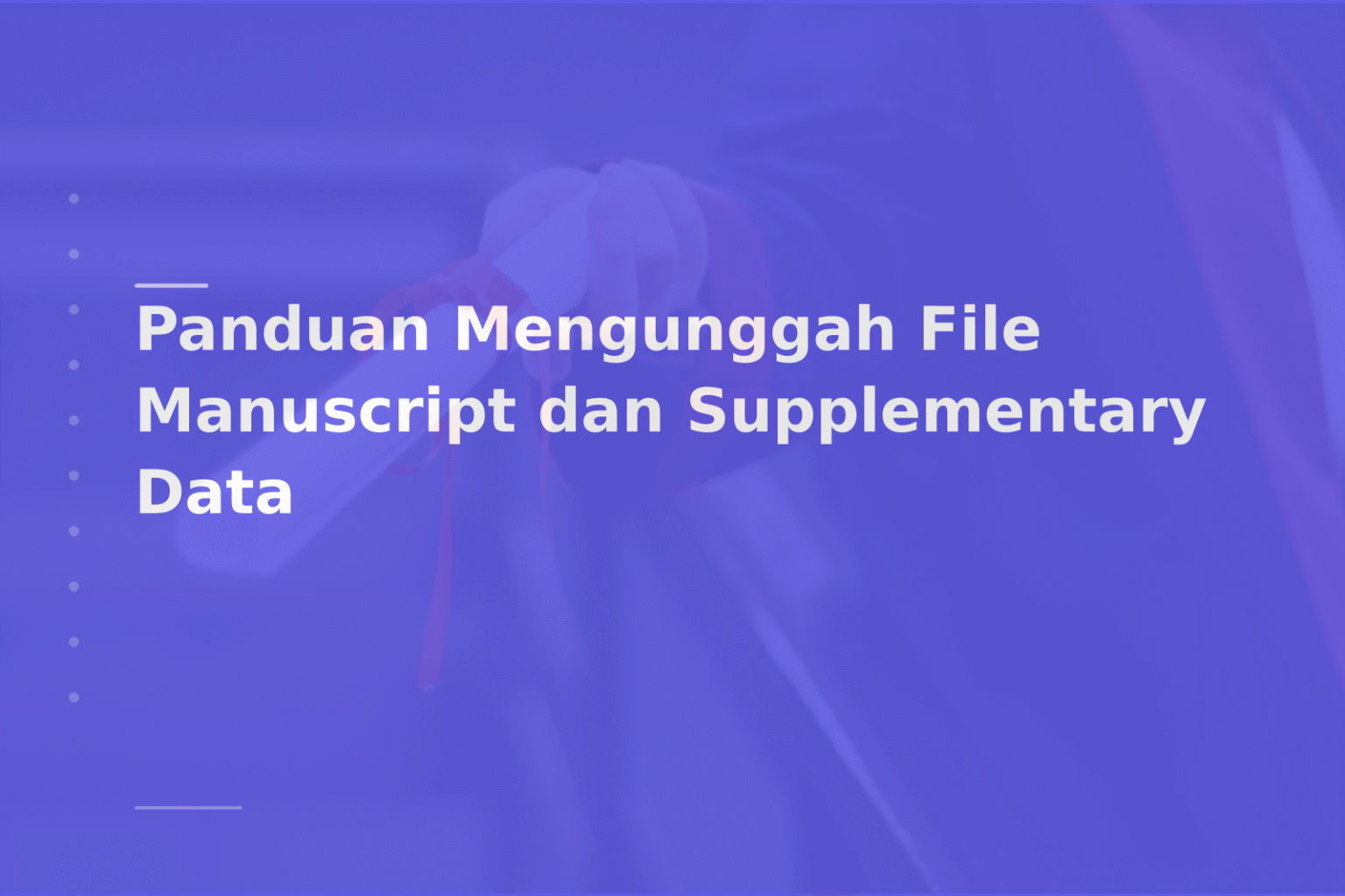 Panduan Mengunggah File Manuscript dan Supplementary Data