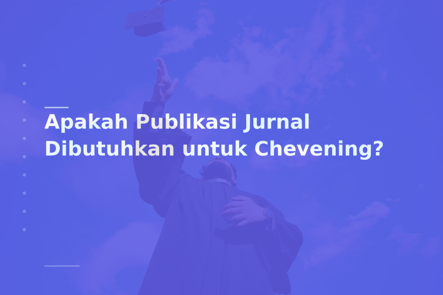 Apakah Publikasi Jurnal Dibutuhkan untuk Chevening?