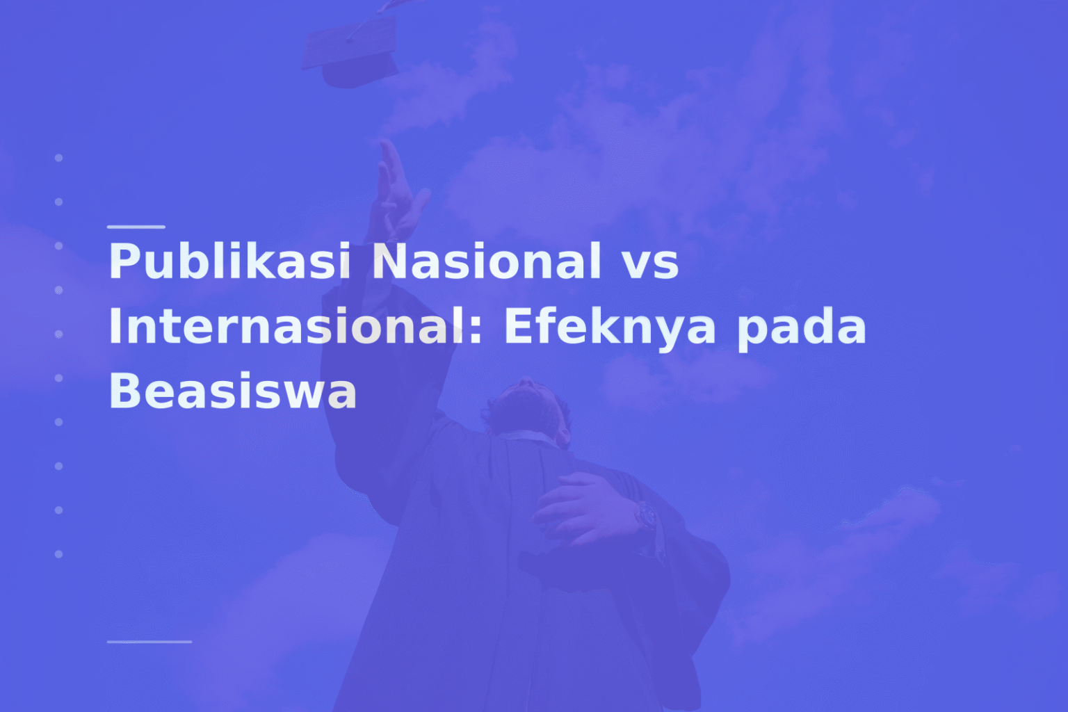 Publikasi Nasional vs Internasional: Efeknya pada Beasiswa