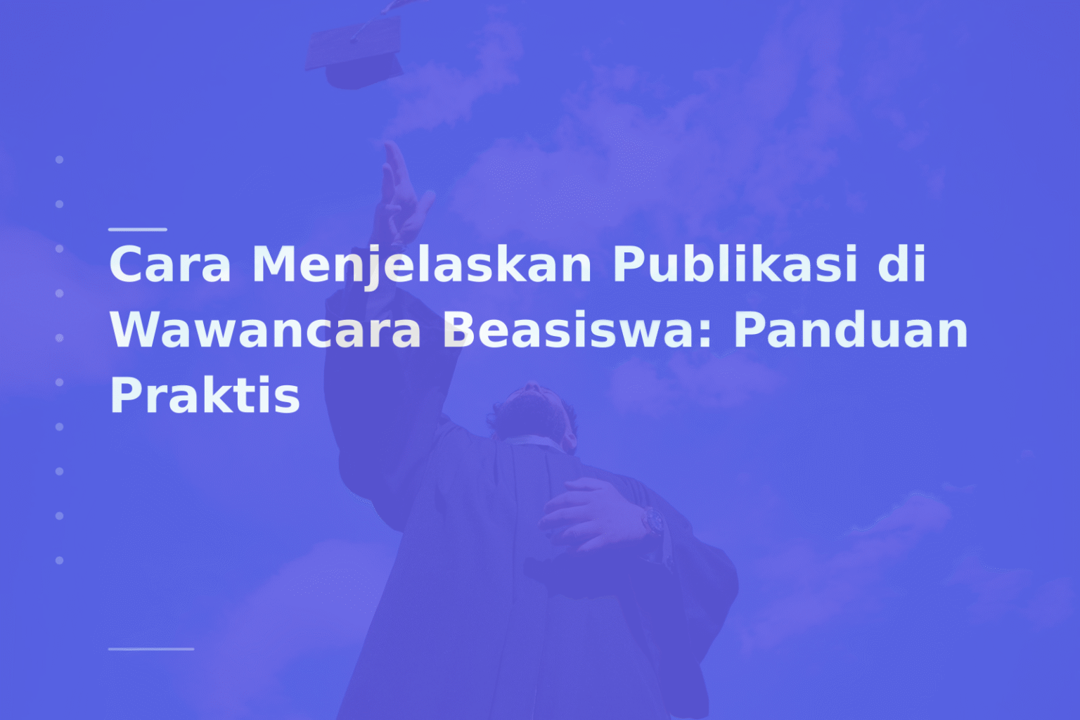 Cara Menjelaskan Publikasi di Wawancara Beasiswa: Panduan Praktis
