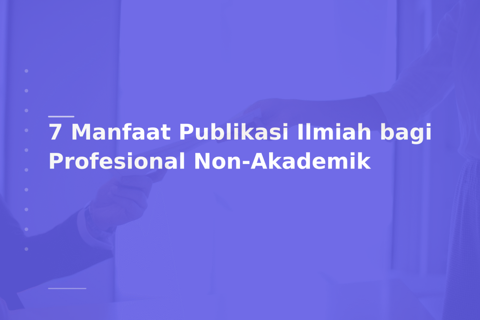 7 Manfaat Publikasi Ilmiah bagi Profesional Non-Akademik