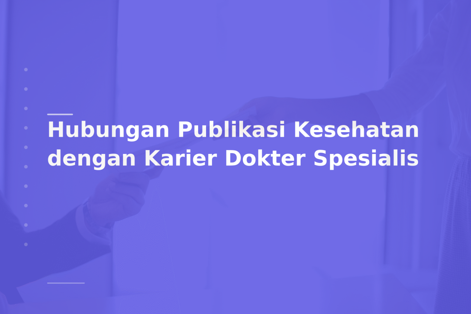 Hubungan Publikasi Kesehatan dengan Karier Dokter Spesialis