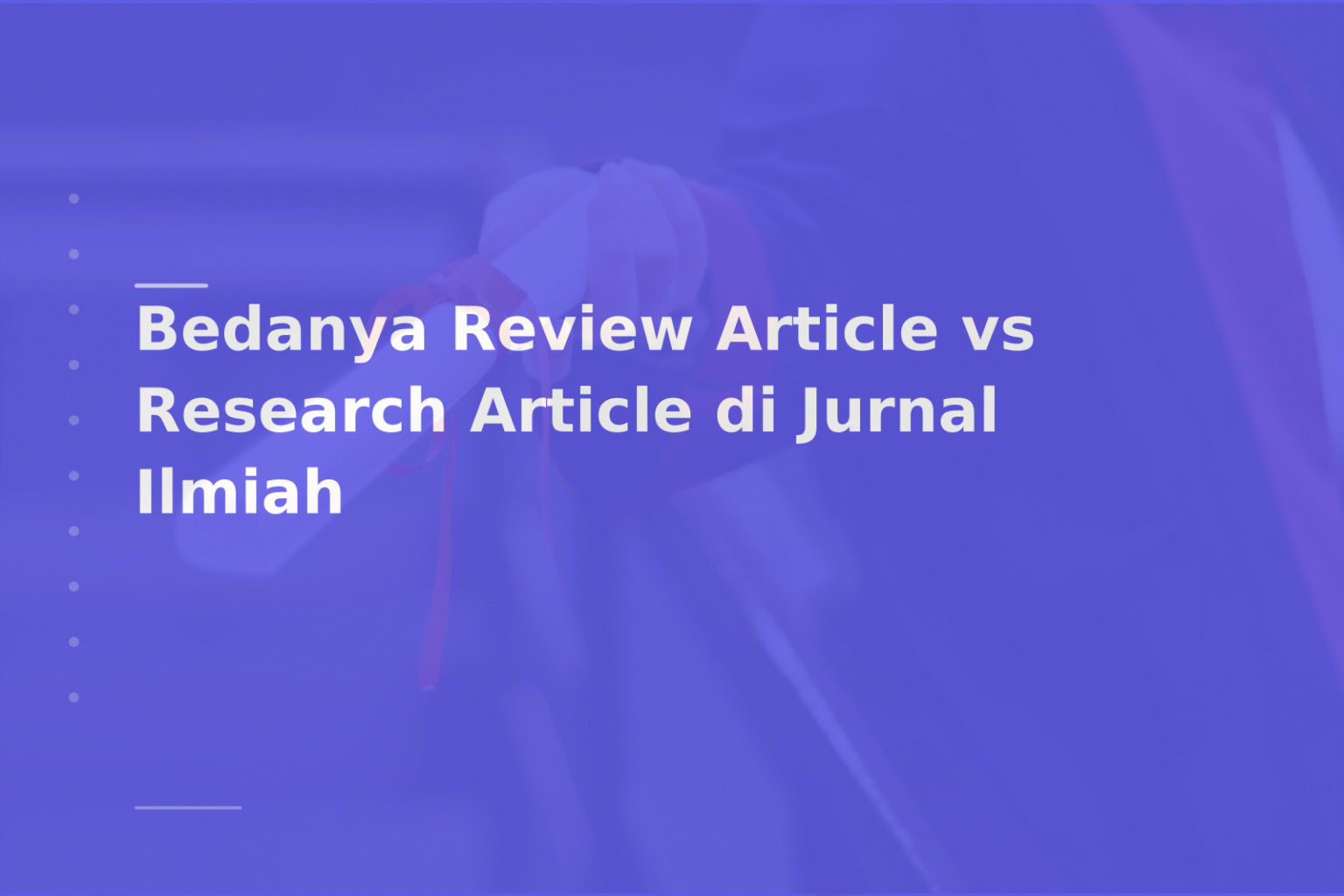 Bedanya Review Article vs Research Article di Jurnal Ilmiah