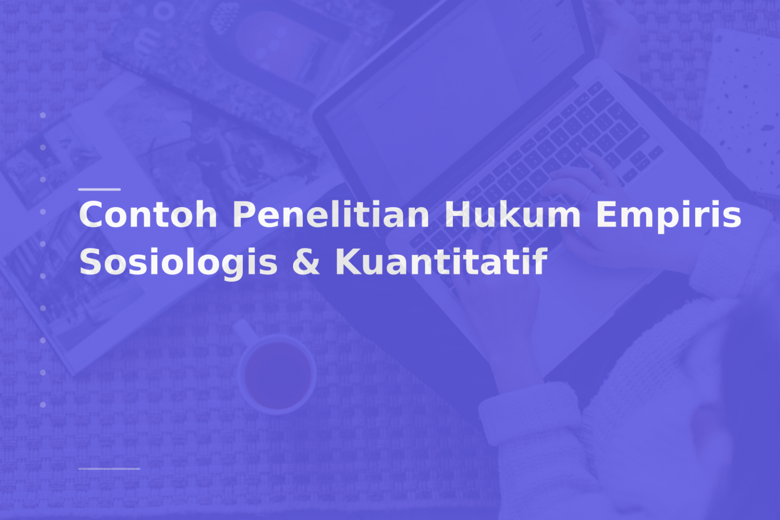 Contoh Penelitian Hukum Empiris Sosiologis & Kuantitatif