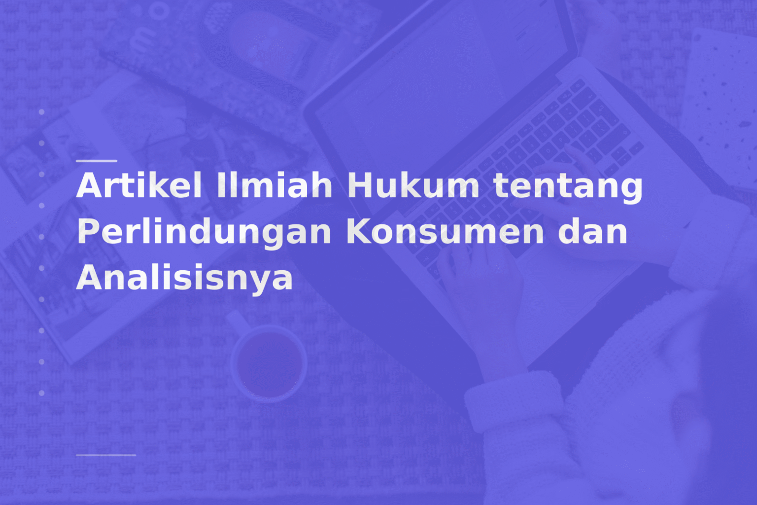 Artikel Ilmiah Hukum tentang Perlindungan Konsumen dan Analisisnya