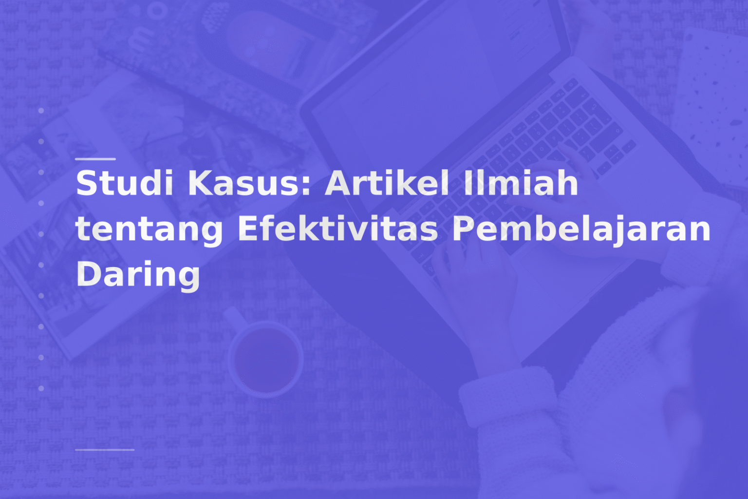 Studi Kasus: Artikel Ilmiah tentang Efektivitas Pembelajaran Daring