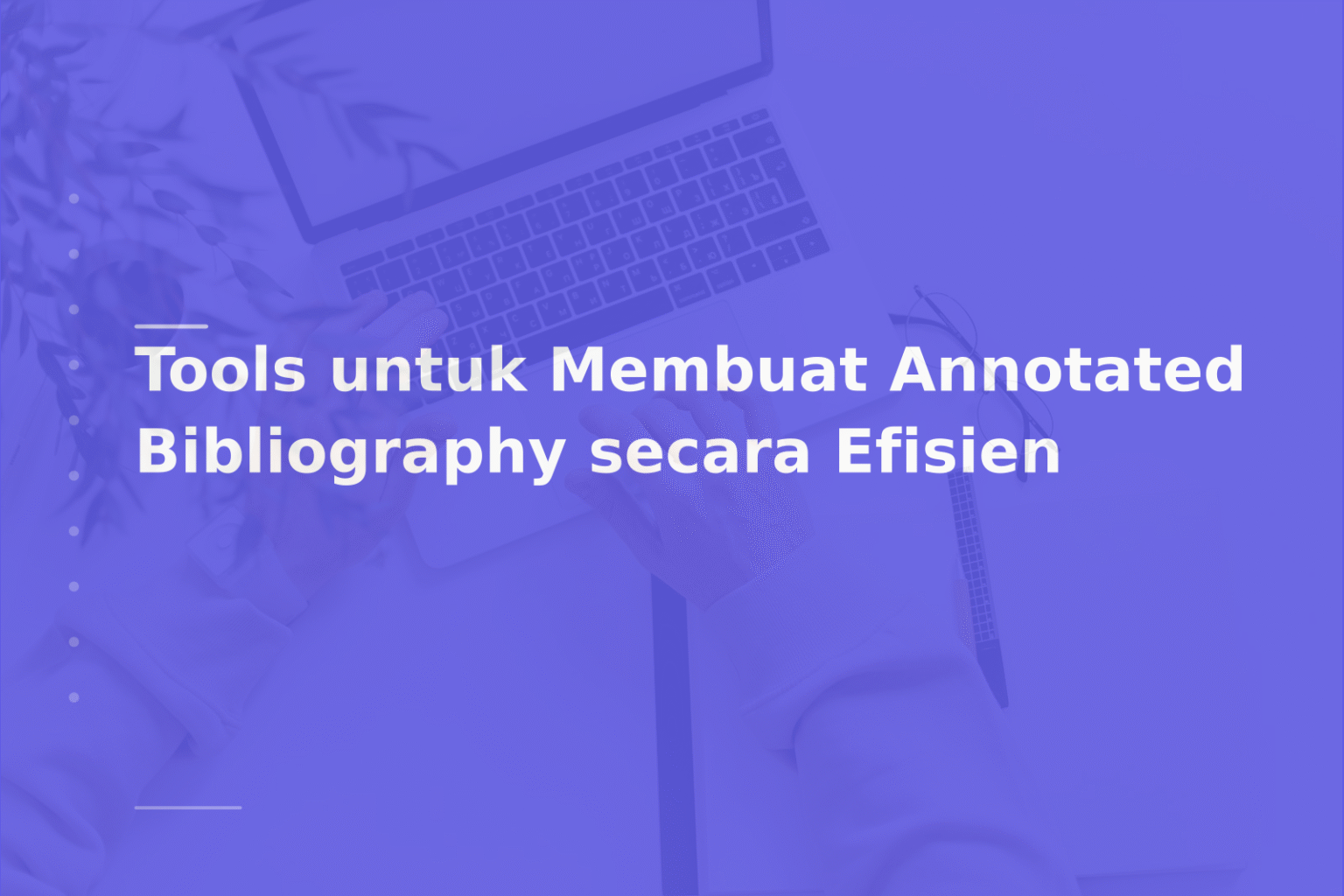 Tools untuk Membuat Annotated Bibliography secara Efisien
