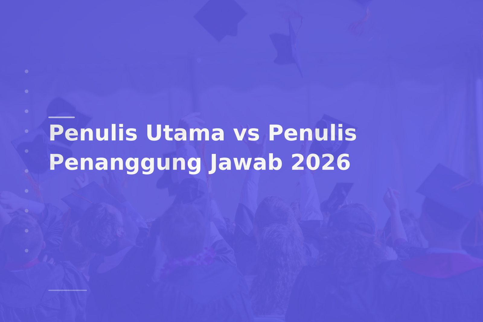 Penulis Utama vs Penulis Penanggung Jawab 2026