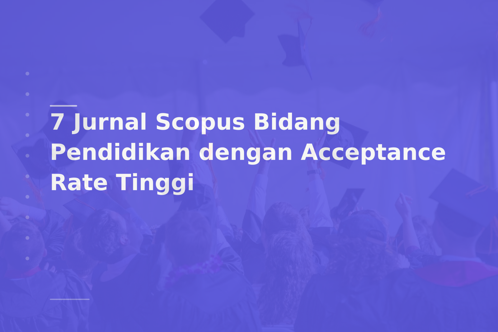 7 Jurnal Scopus Bidang Pendidikan dengan Acceptance Rate Tinggi