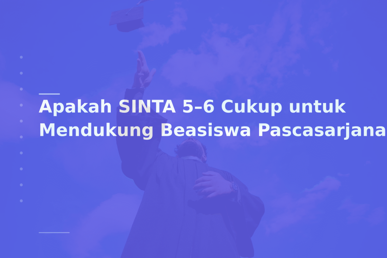 Apakah SINTA 5–6 Cukup untuk Mendukung Beasiswa Pascasarjana?