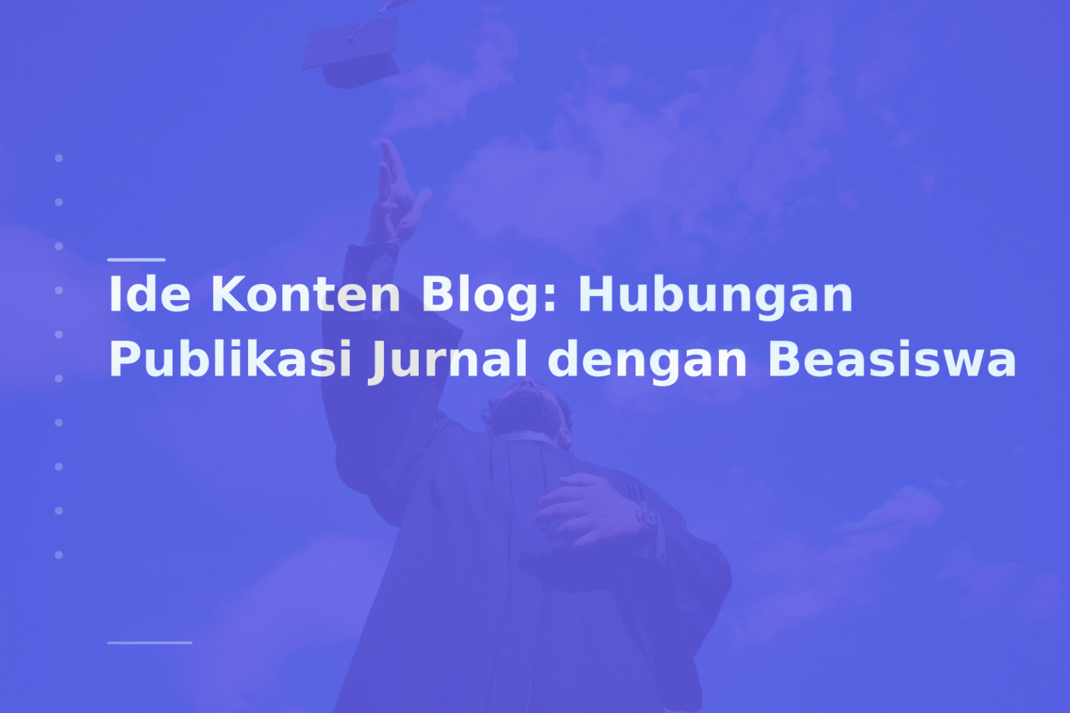 Ide Konten Blog: Hubungan Publikasi Jurnal dengan Beasiswa