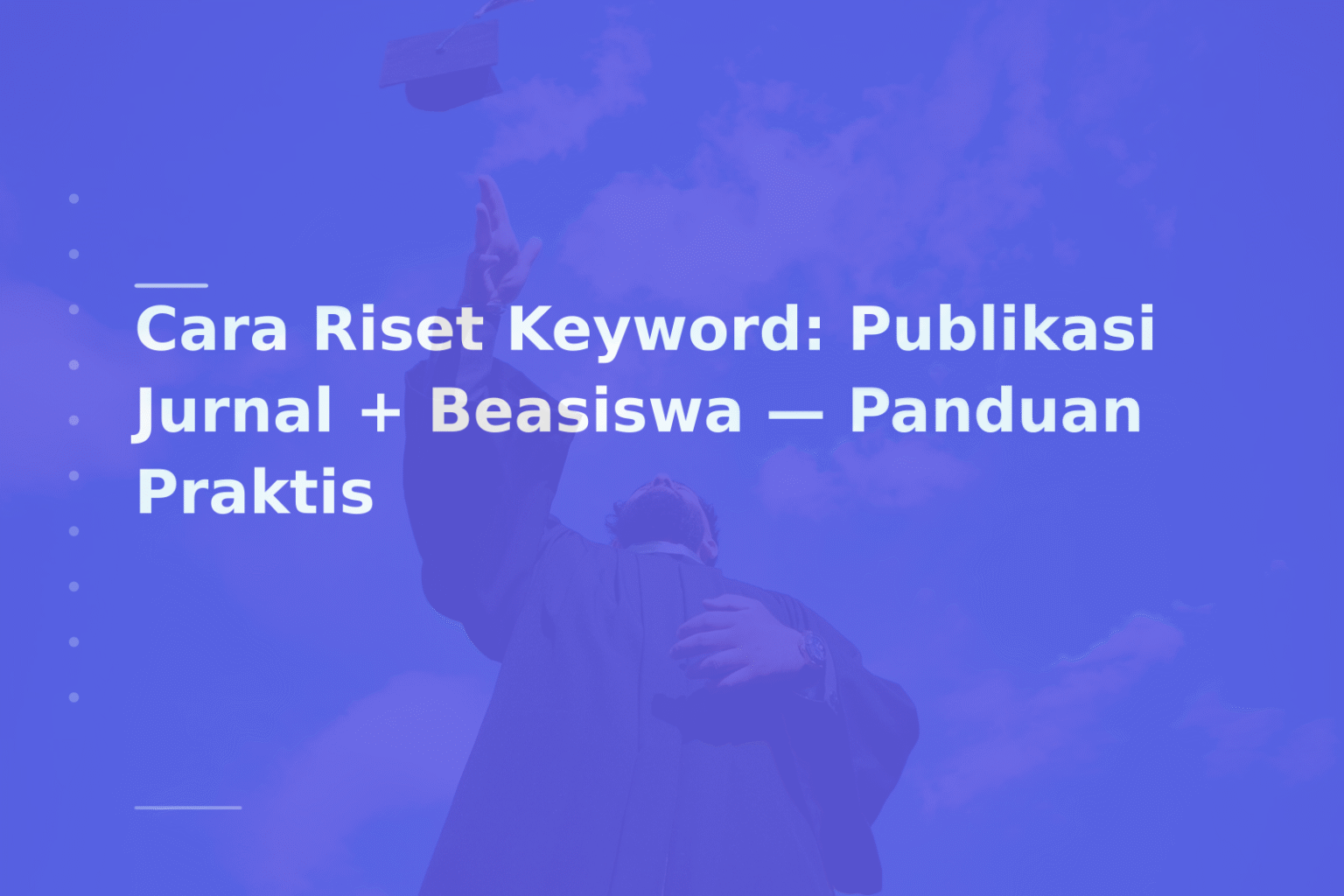 Cara Riset Keyword: Publikasi Jurnal + Beasiswa — Panduan Praktis