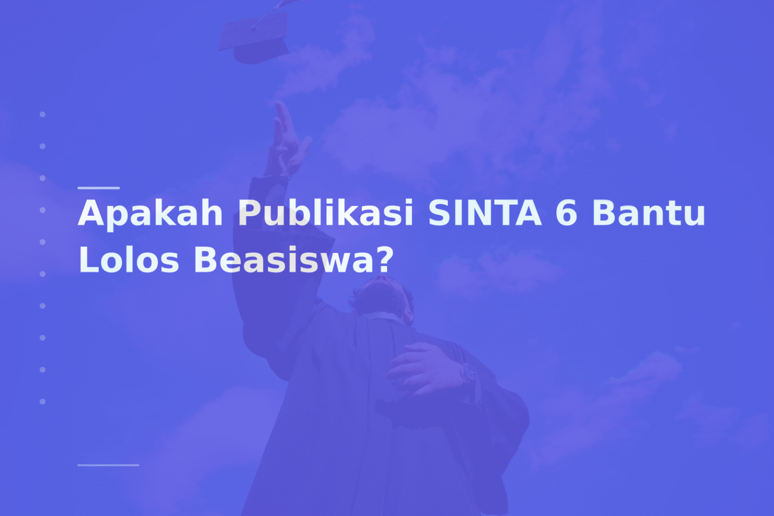 Apakah Publikasi SINTA 6 Bantu Lolos Beasiswa?