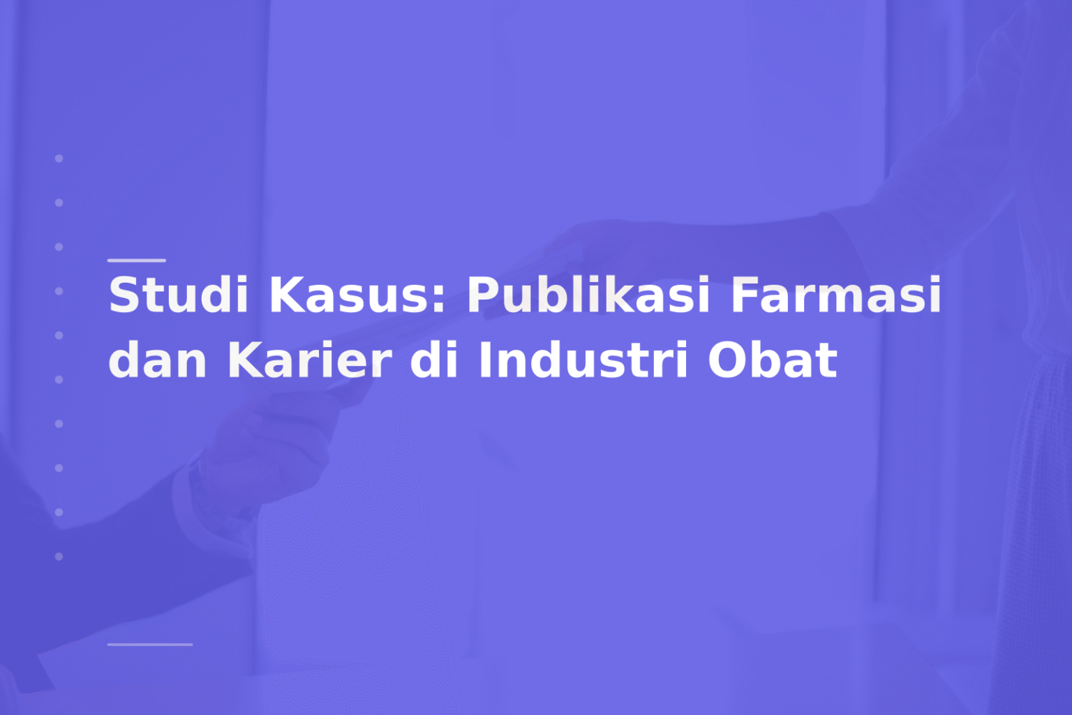 Studi Kasus: Publikasi Farmasi dan Karier di Industri Obat