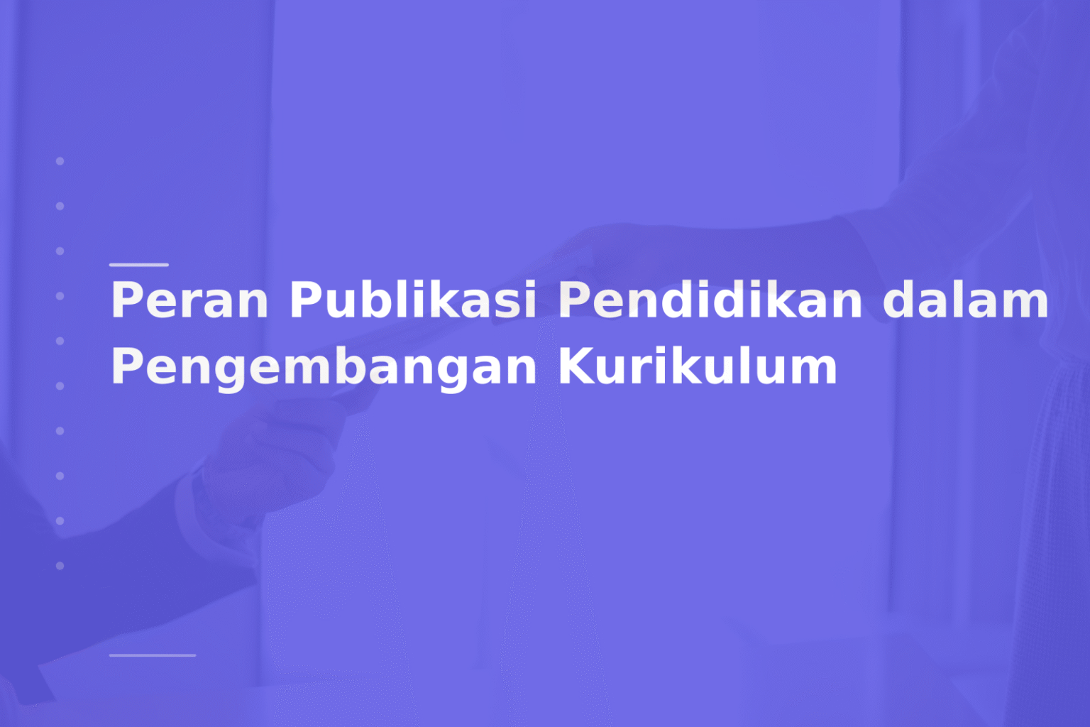 Peran Publikasi Pendidikan dalam Pengembangan Kurikulum