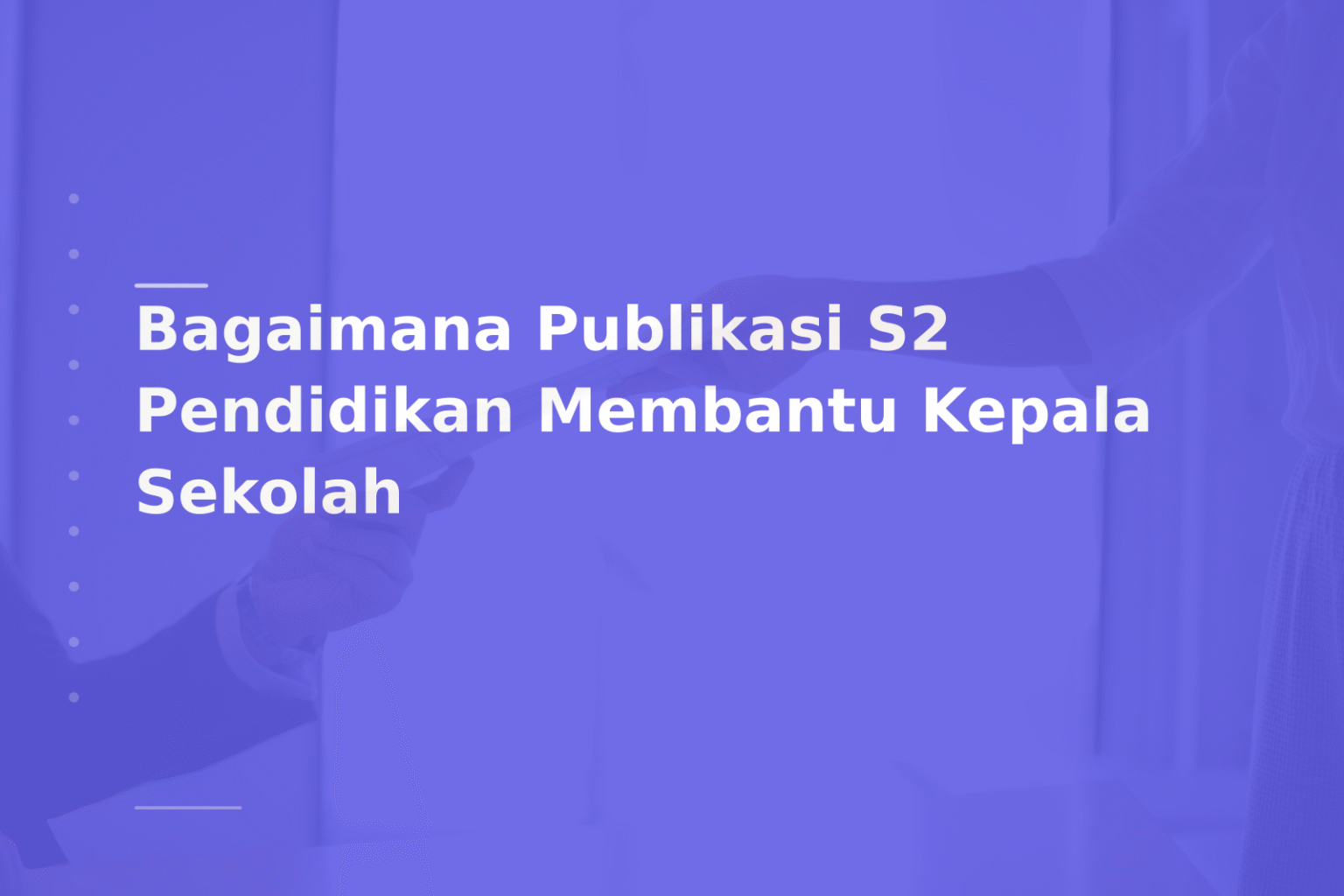 Bagaimana Publikasi S2 Pendidikan Membantu Kepala Sekolah