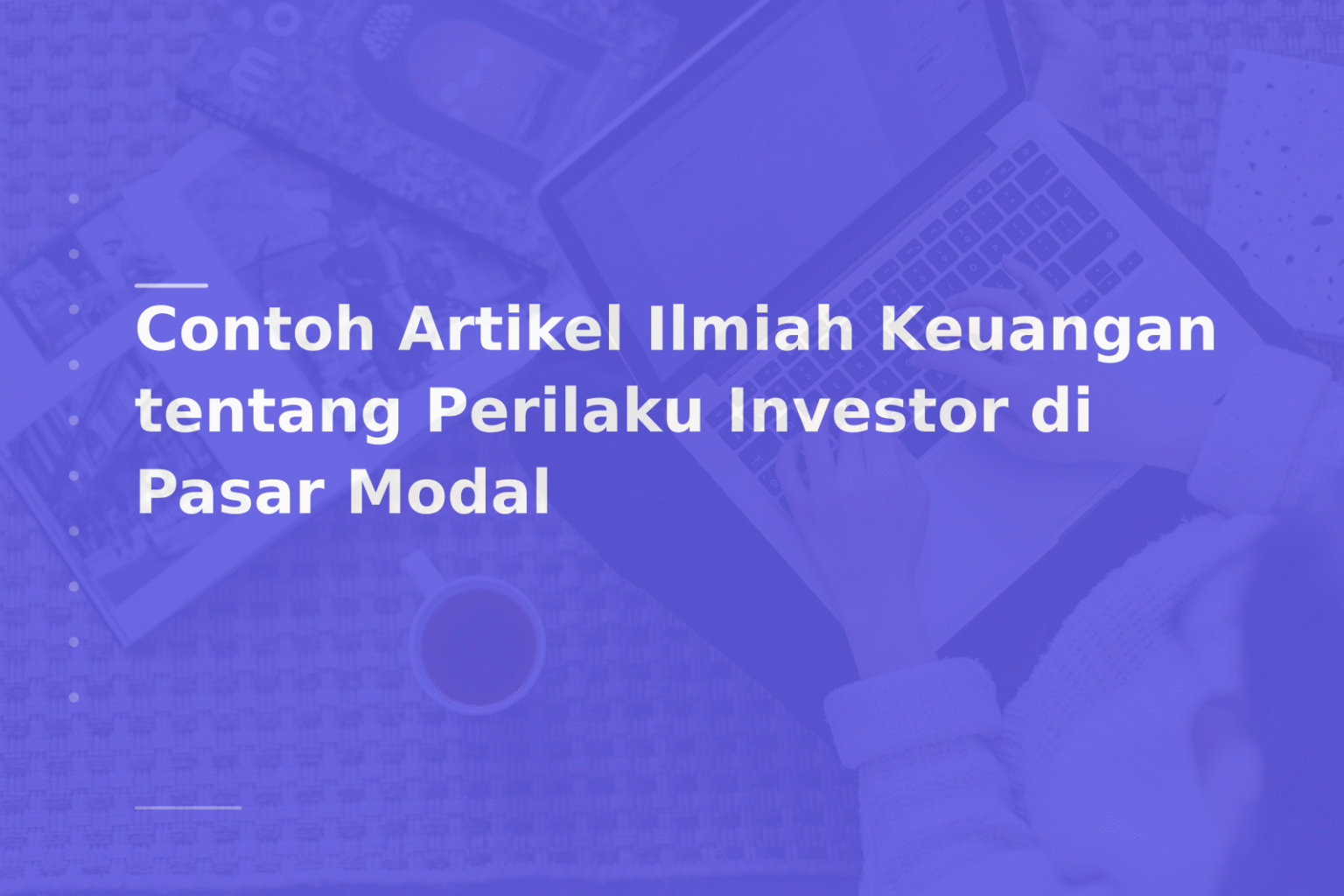 Contoh Artikel Ilmiah Keuangan tentang Perilaku Investor di Pasar Modal
