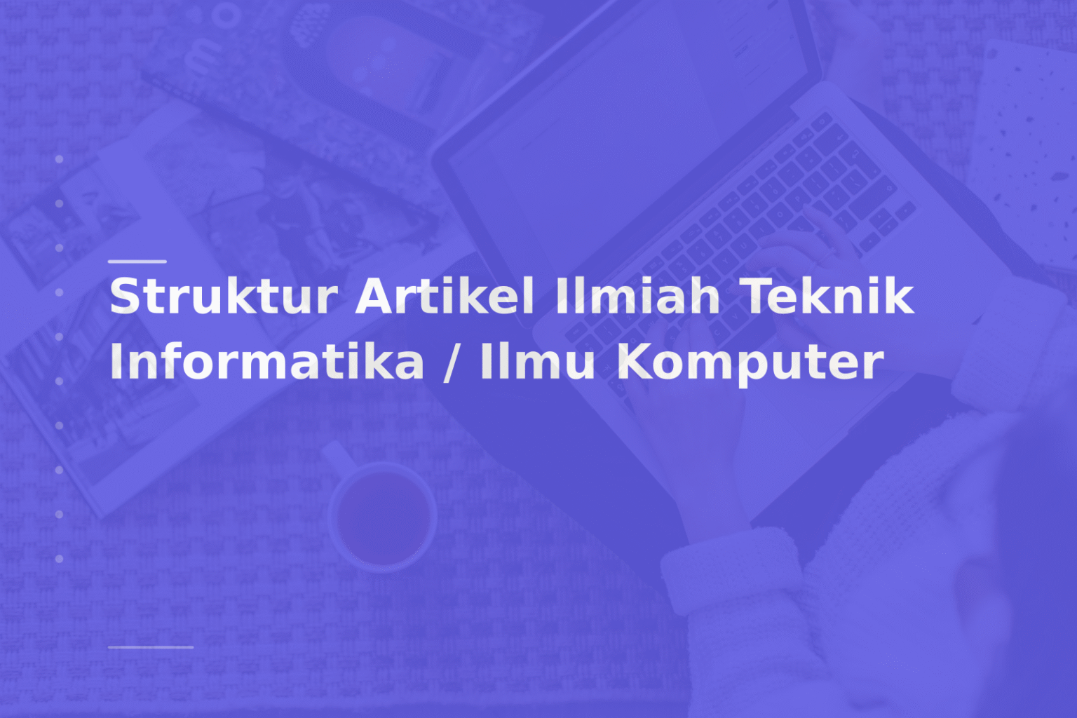 Struktur Artikel Ilmiah Teknik Informatika / Ilmu Komputer