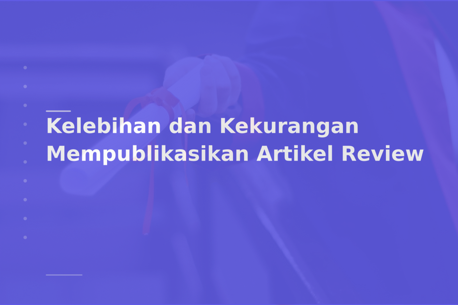 Kelebihan dan Kekurangan Mempublikasikan Artikel Review