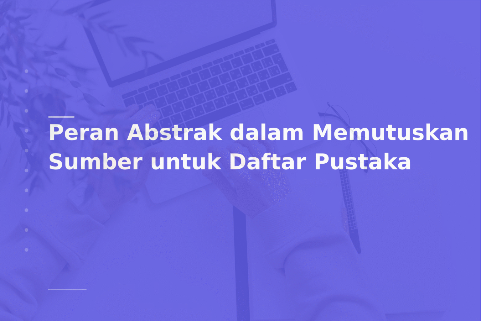 Peran Abstrak dalam Memutuskan Sumber untuk Daftar Pustaka
