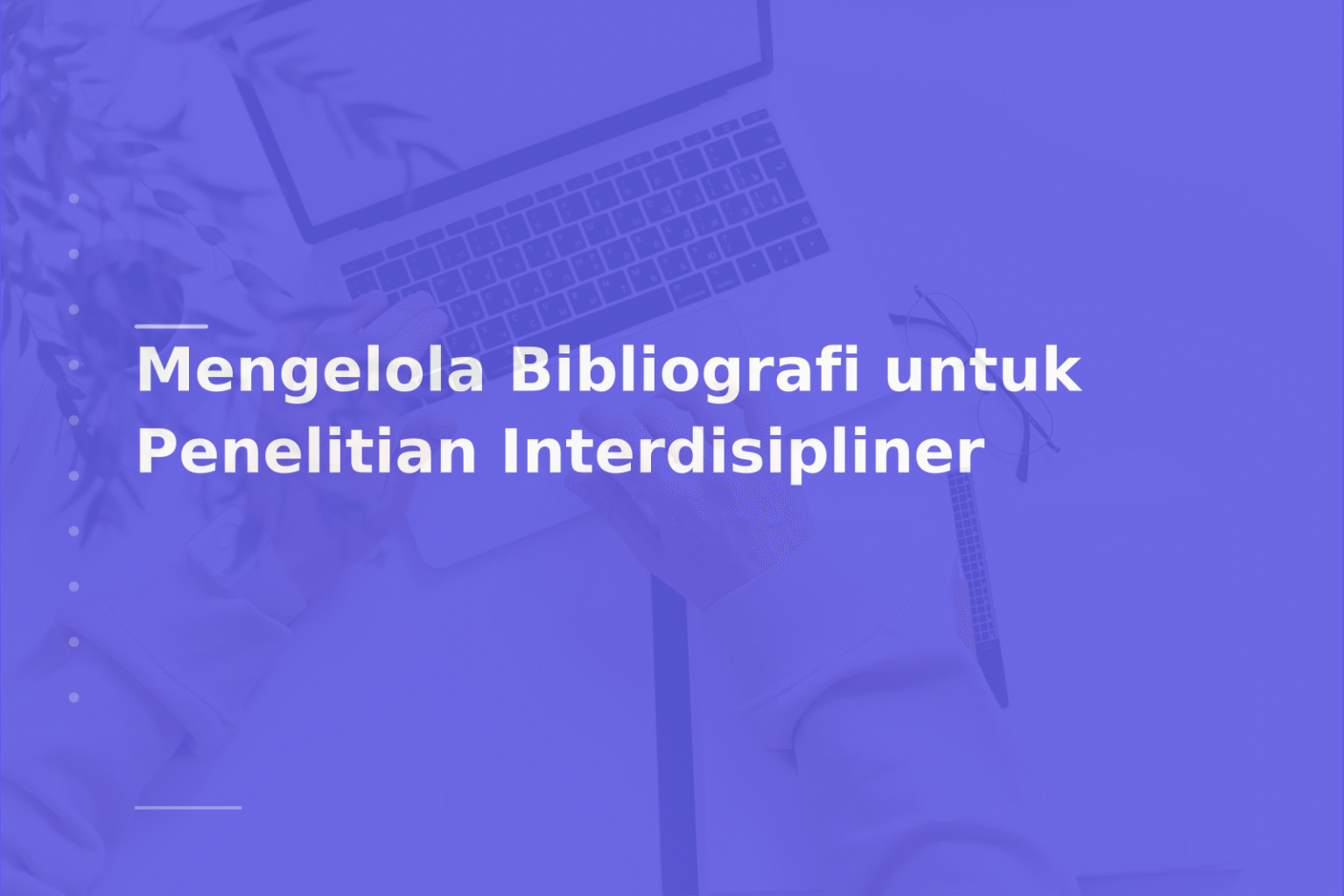 Mengelola Bibliografi untuk Penelitian Interdisipliner