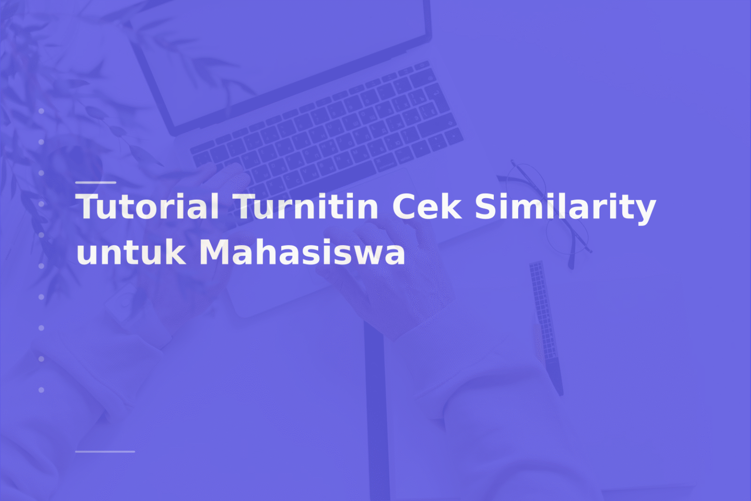 Tutorial Turnitin Cek Similarity untuk Mahasiswa