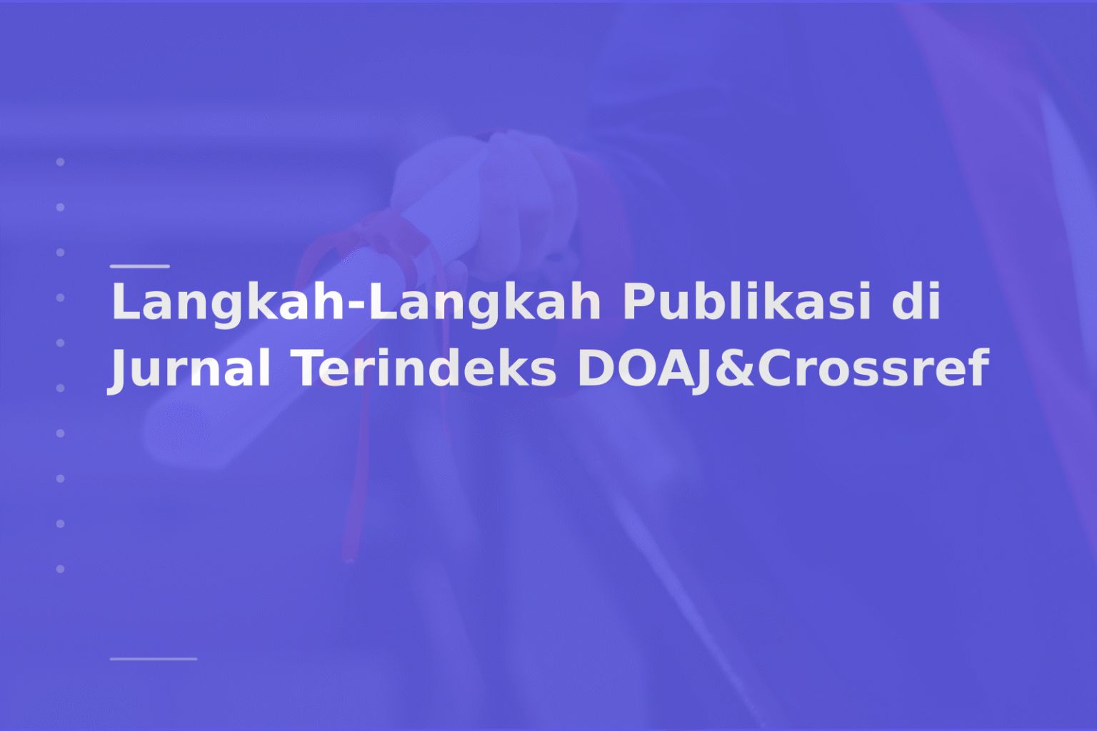 Langkah-Langkah Publikasi di Jurnal Terindeks DOAJ&Crossref