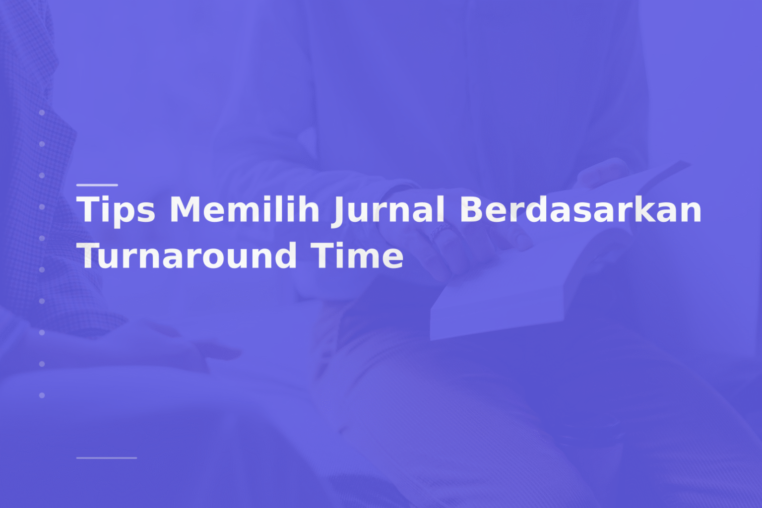 Tips Memilih Jurnal Berdasarkan Turnaround Time