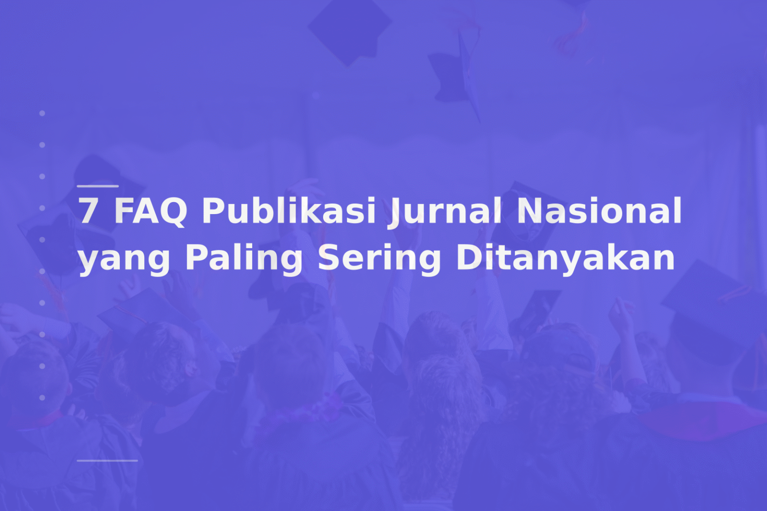 7 FAQ Publikasi Jurnal Nasional yang Paling Sering Ditanyakan