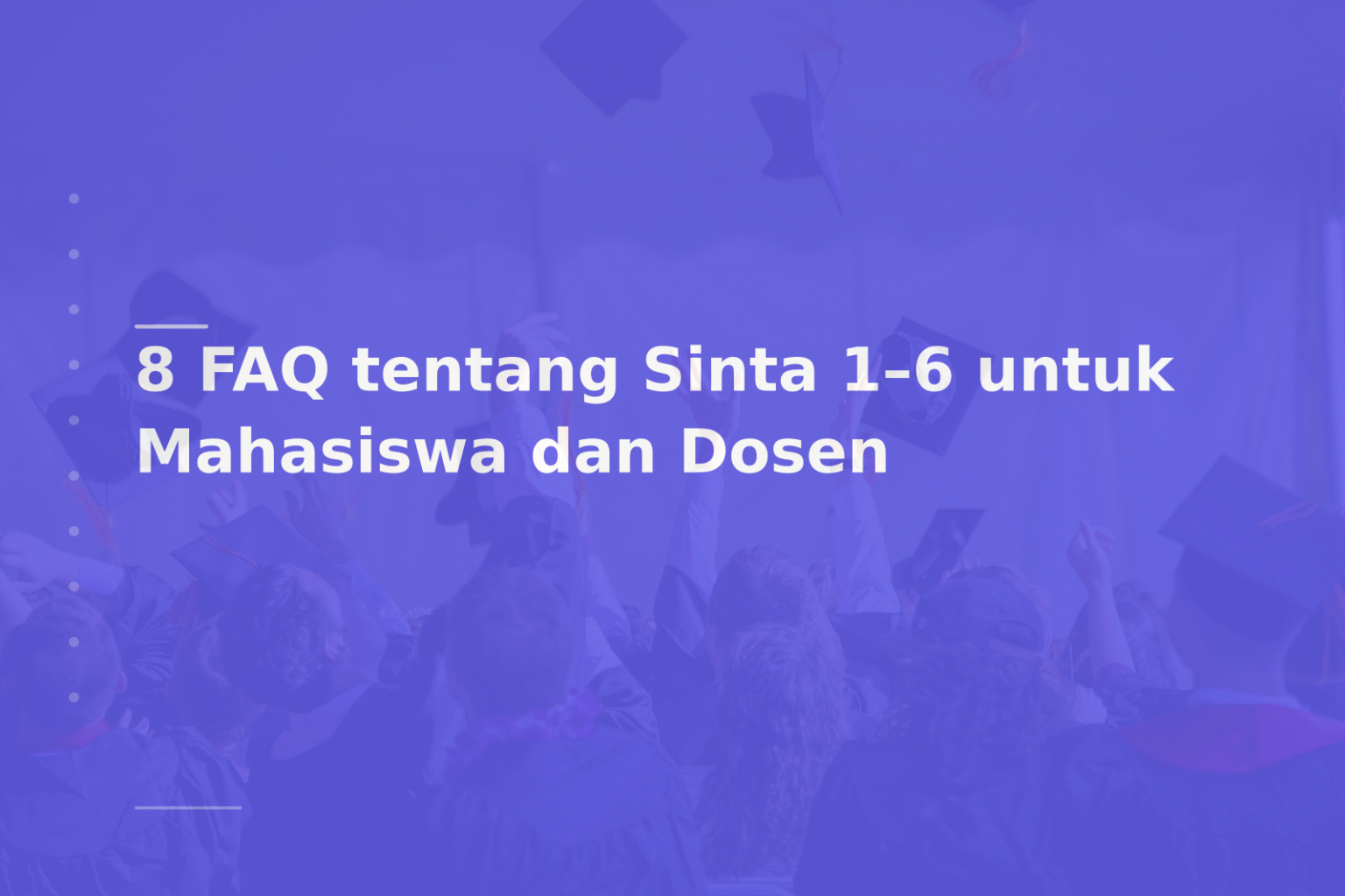 8 FAQ tentang Sinta 1–6 untuk Mahasiswa dan Dosen