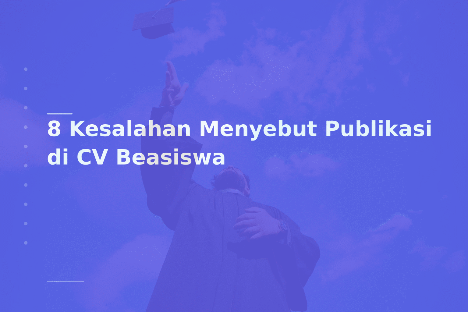 8 Kesalahan Menyebut Publikasi di CV Beasiswa