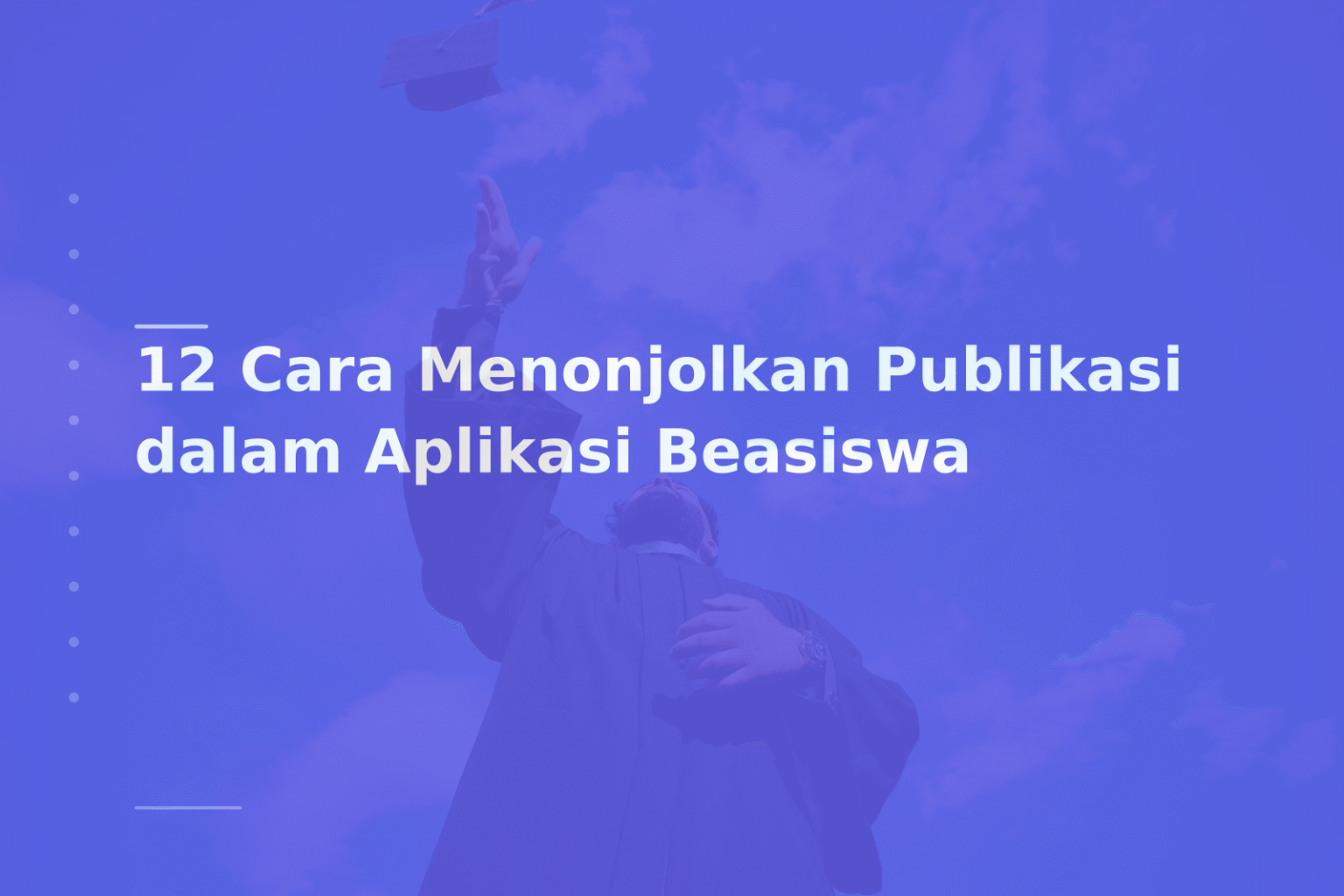 12 Cara Menonjolkan Publikasi dalam Aplikasi Beasiswa