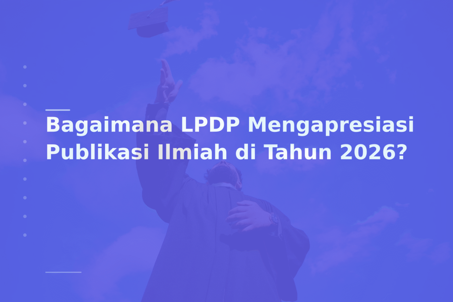 Bagaimana LPDP Mengapresiasi Publikasi Ilmiah di Tahun 2026?