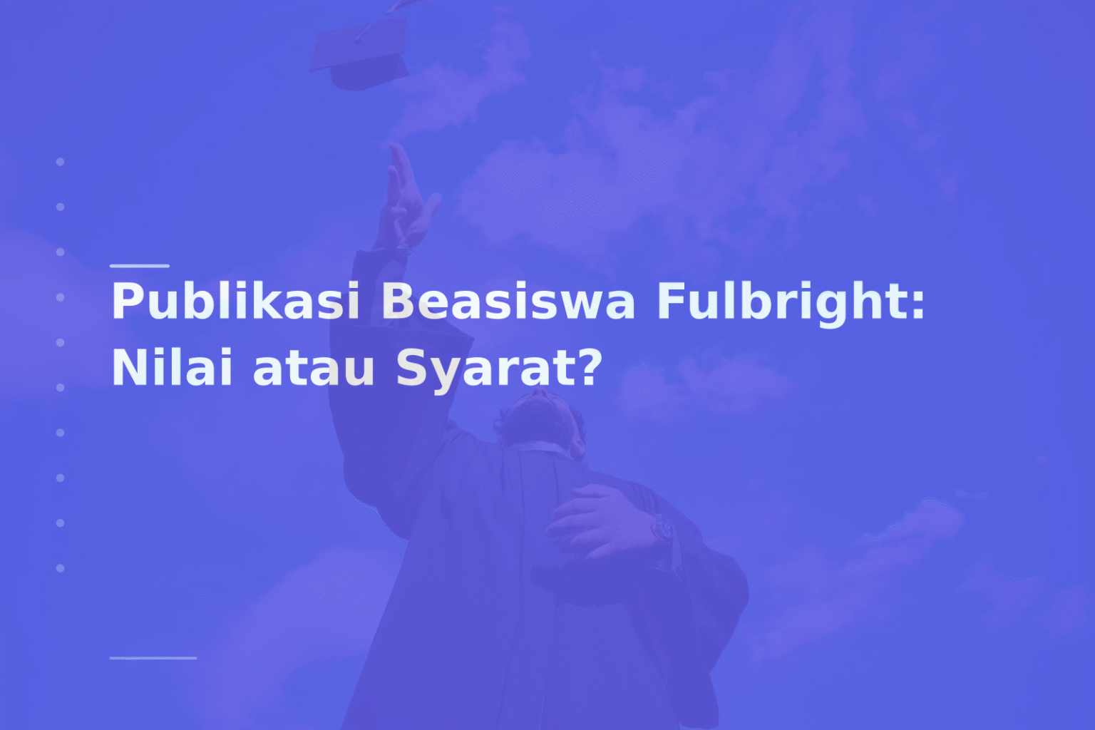 Publikasi Beasiswa Fulbright: Nilai atau Syarat?