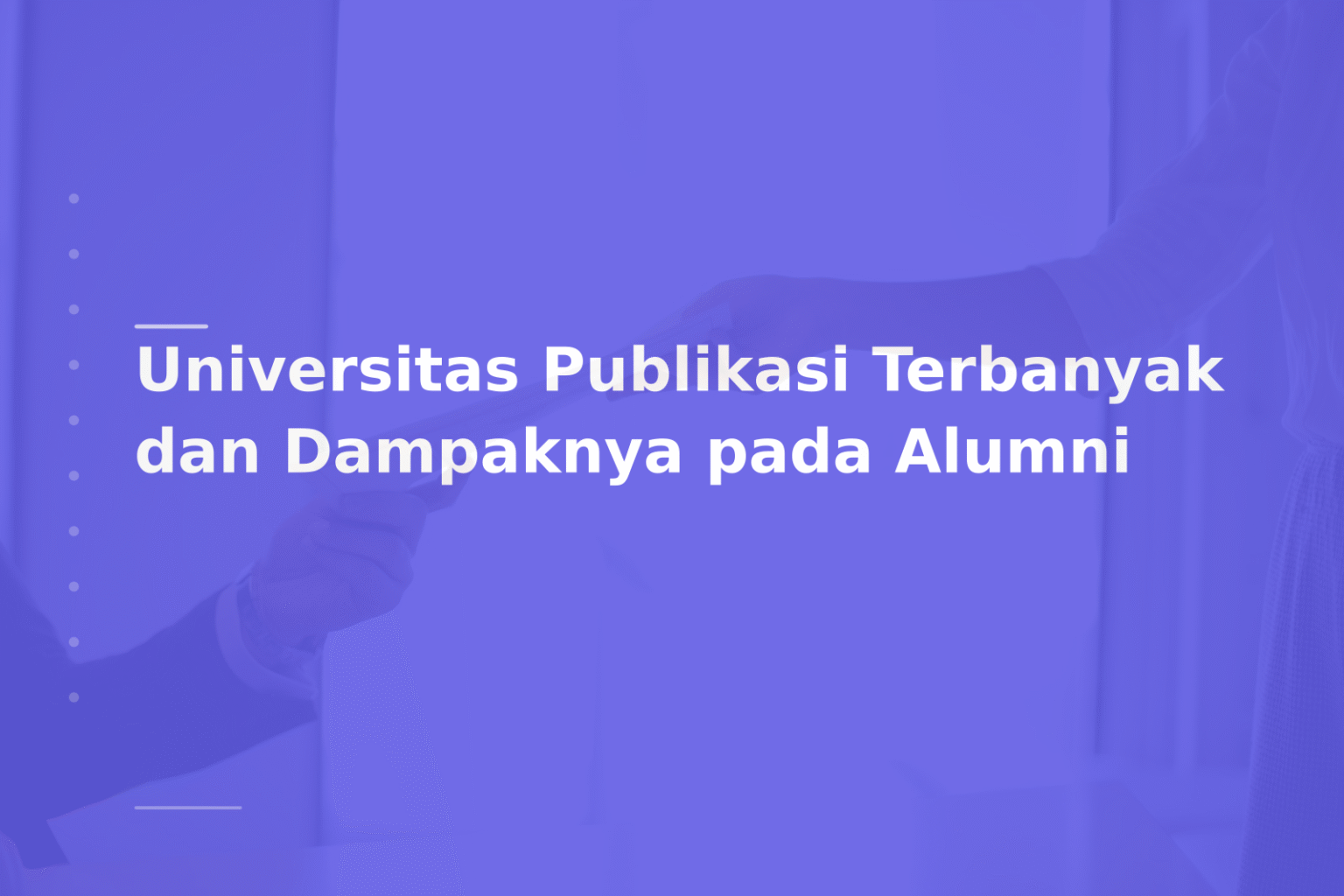 Universitas Publikasi Terbanyak dan Dampaknya pada Alumni