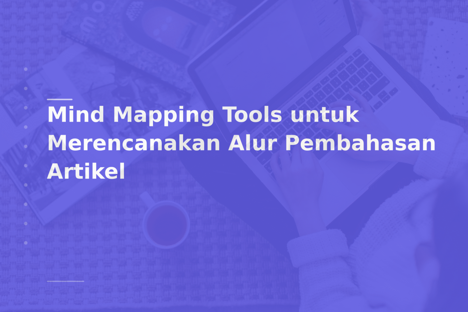 Mind Mapping Tools untuk Merencanakan Alur Pembahasan Artikel