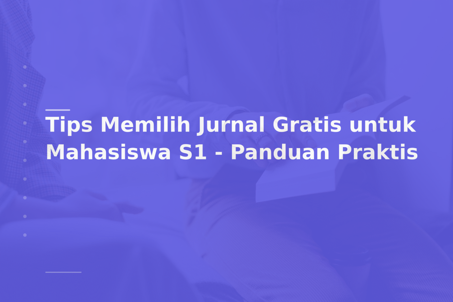 Tips Memilih Jurnal Gratis untuk Mahasiswa S1 – Panduan Praktis