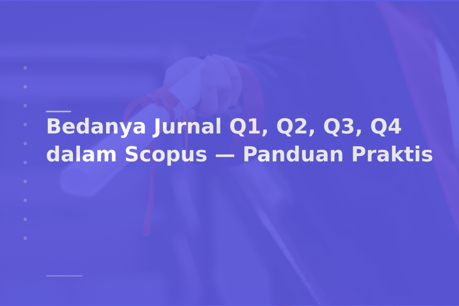 Bedanya Jurnal Q1, Q2, Q3, Q4 dalam Scopus — Panduan Praktis