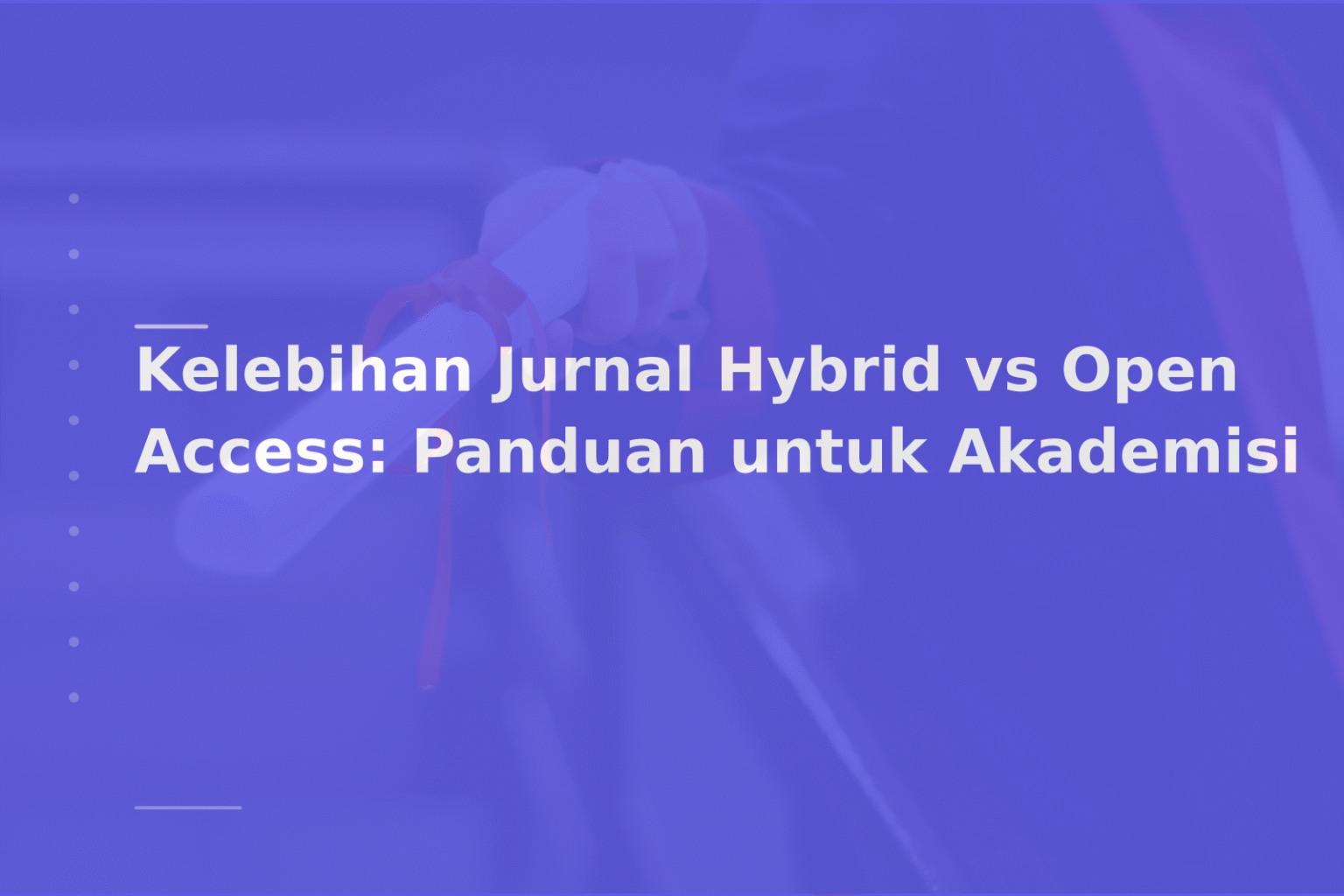 Kelebihan Jurnal Hybrid vs Open Access: Panduan untuk Akademisi