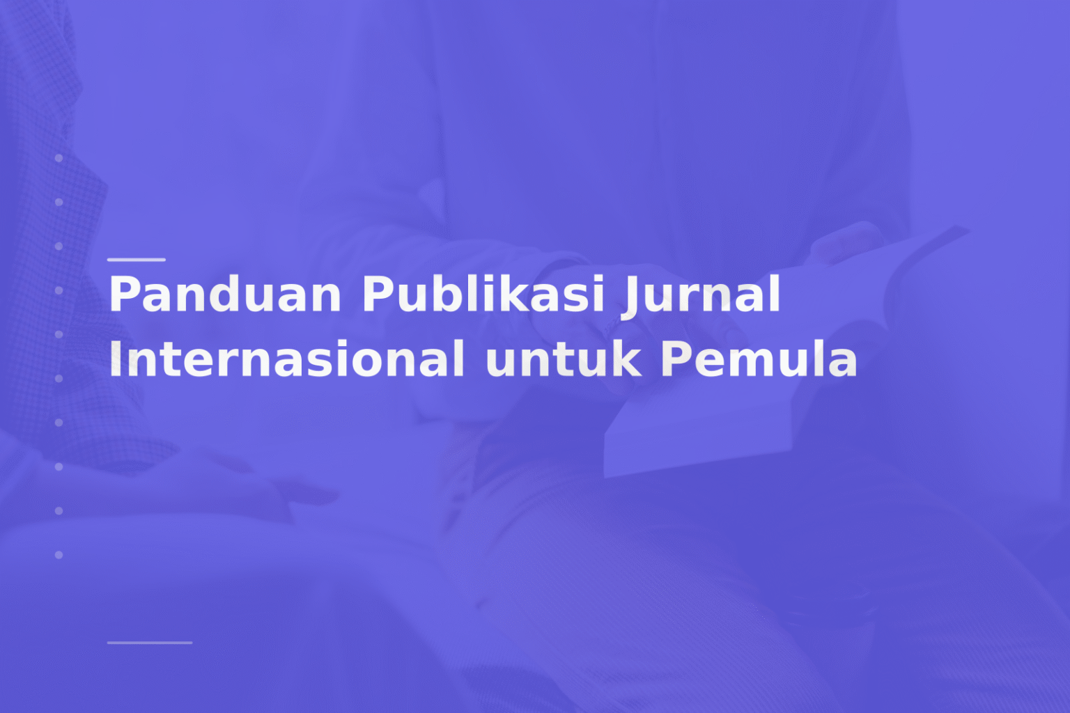 Panduan Publikasi Jurnal Internasional untuk Pemula