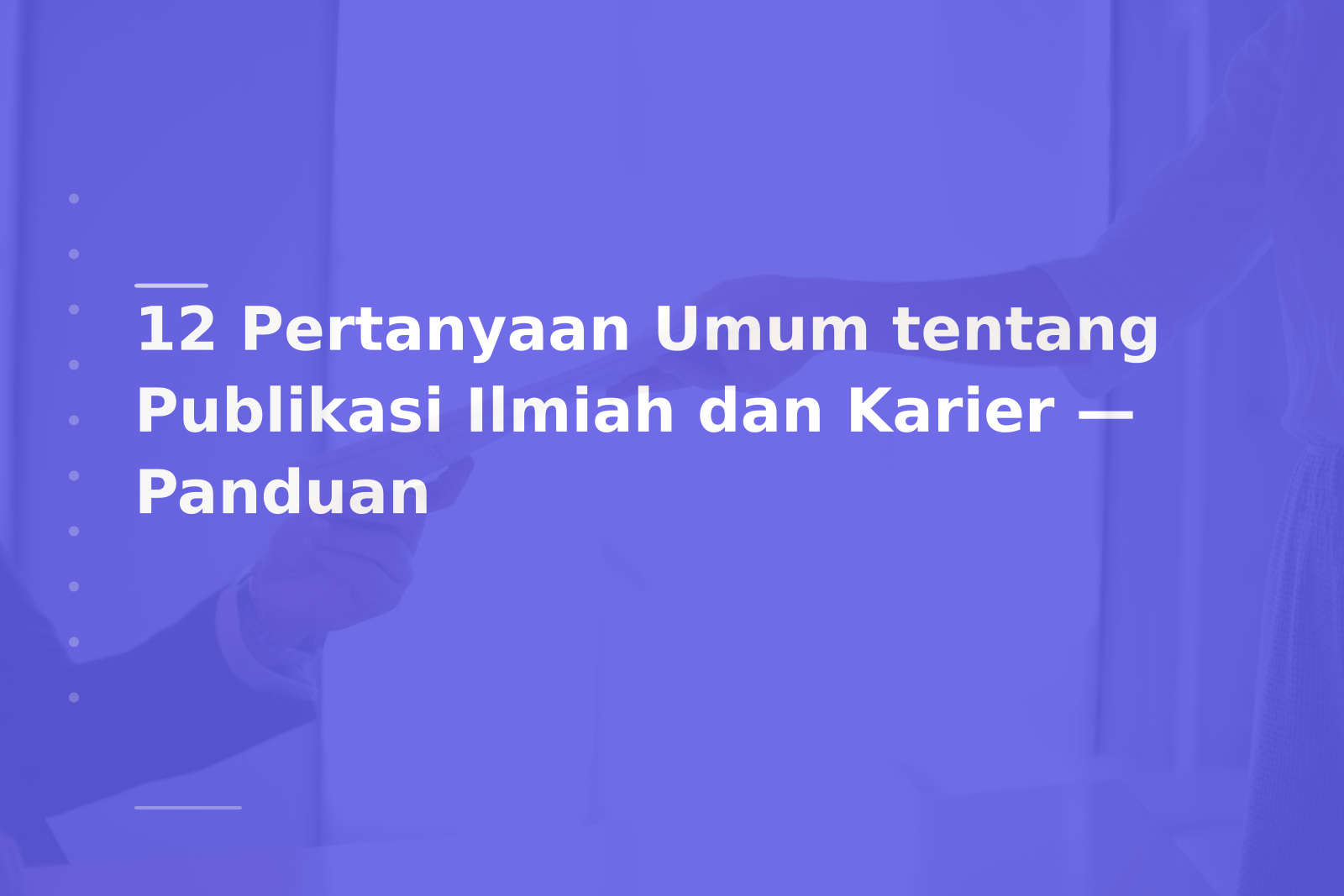 12 Pertanyaan Umum tentang Publikasi Ilmiah dan Karier — Panduan