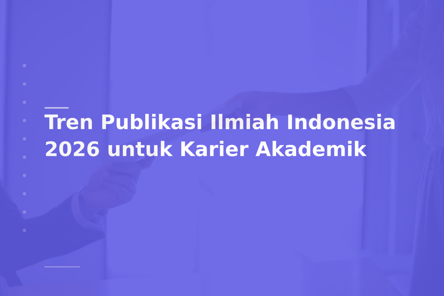 Tren Publikasi Ilmiah Indonesia 2026 untuk Karier Akademik