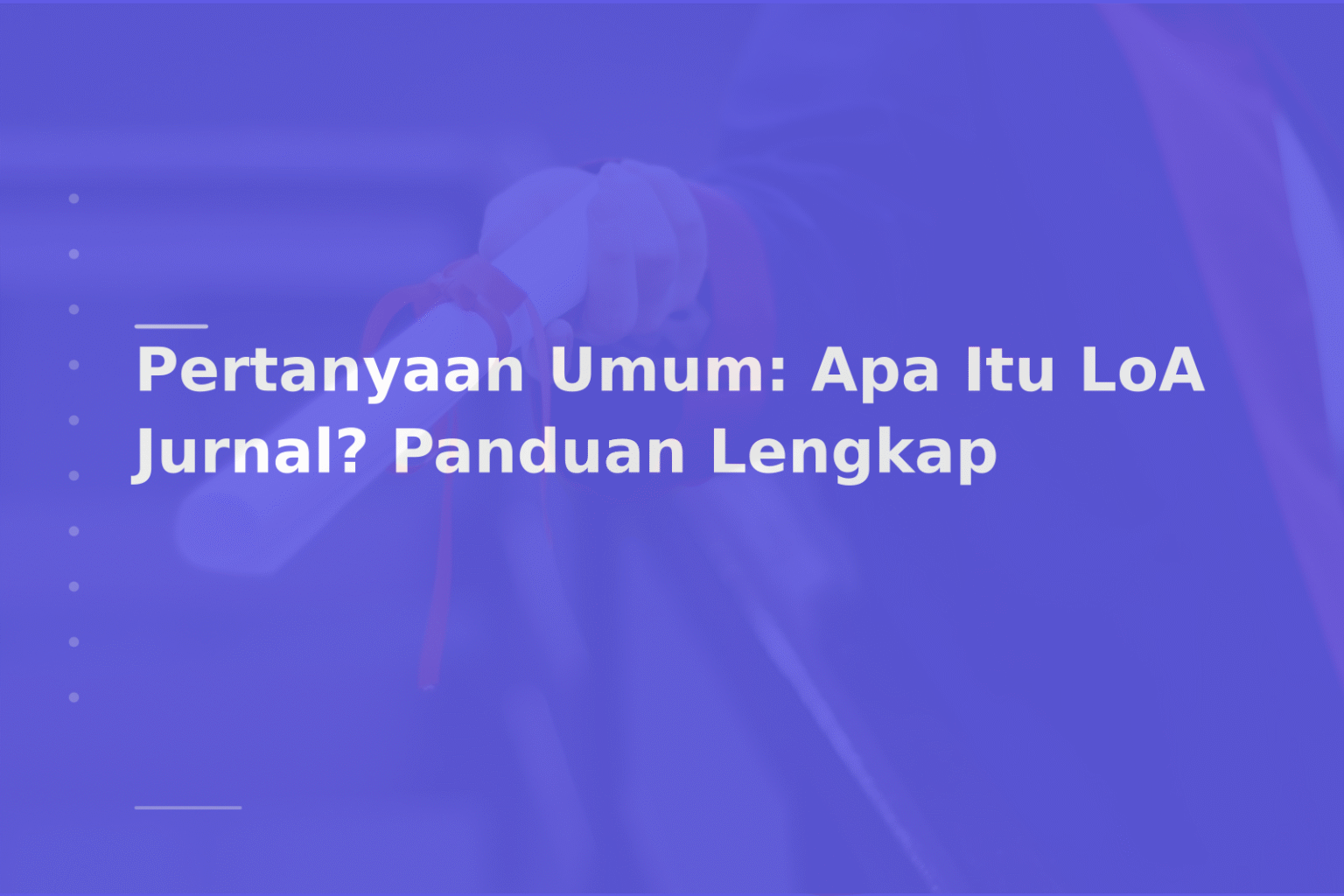 Pertanyaan Umum: Apa Itu LoA Jurnal? Panduan Lengkap