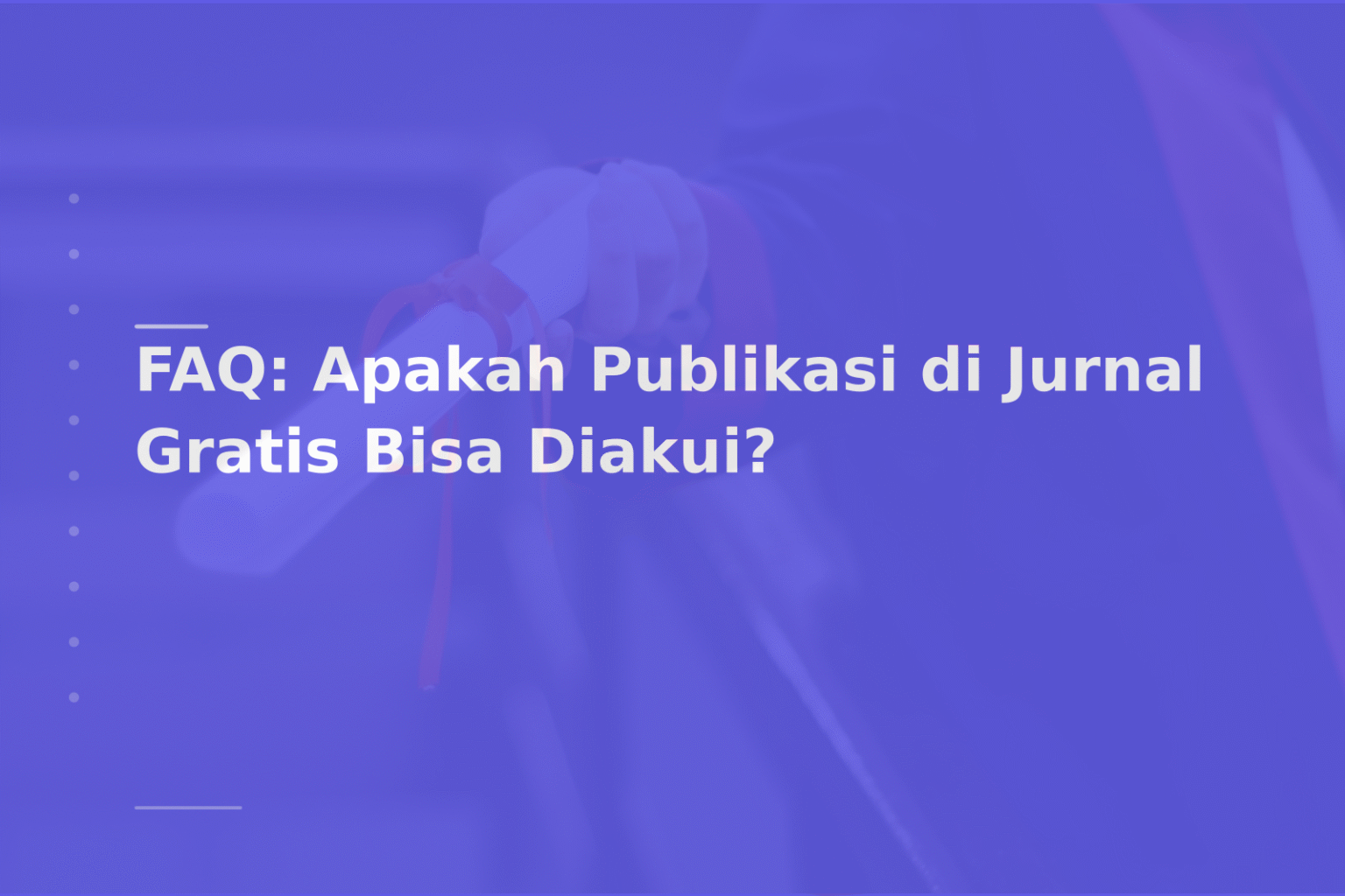 FAQ: Apakah Publikasi di Jurnal Gratis Bisa Diakui?