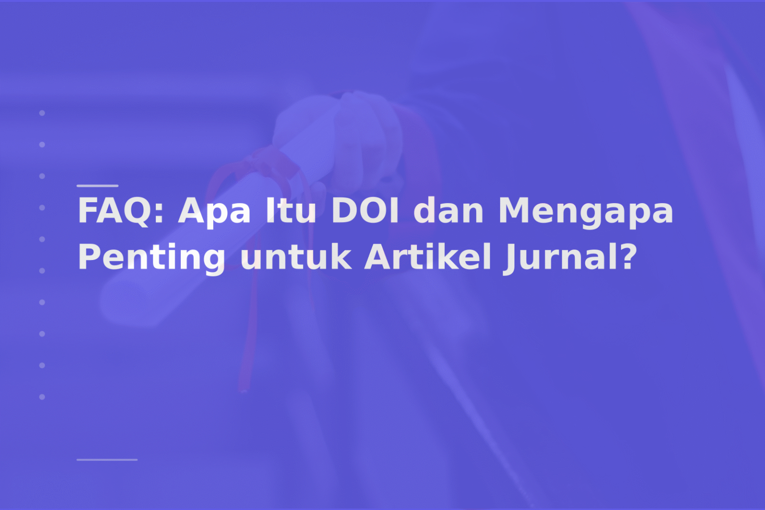 FAQ: Apa Itu DOI dan Mengapa Penting untuk Artikel Jurnal?