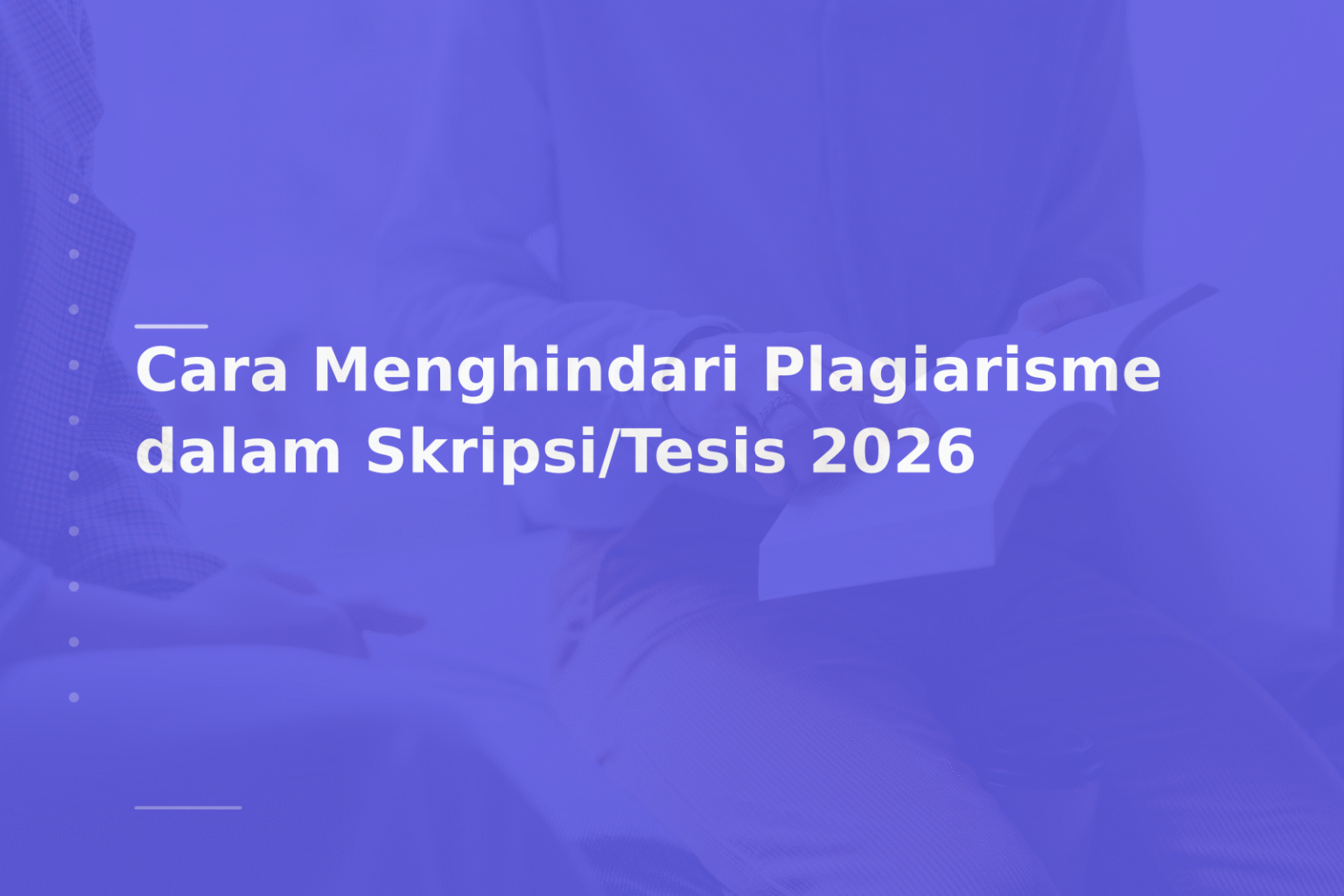 Cara Menghindari Plagiarisme dalam Skripsi/Tesis 2026