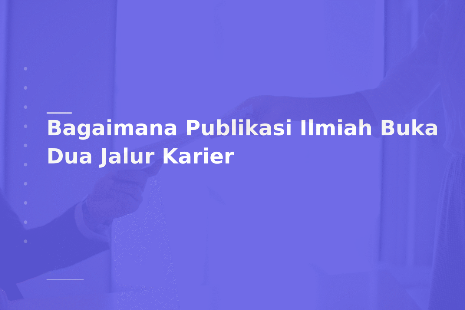 Bagaimana Publikasi Ilmiah Buka Dua Jalur Karier