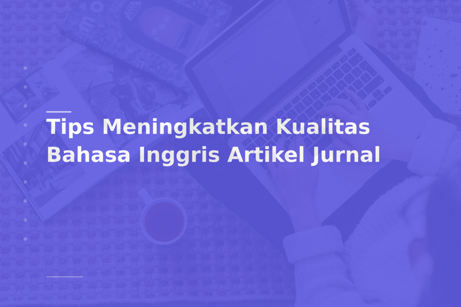 Tips Meningkatkan Kualitas Bahasa Inggris Artikel Jurnal